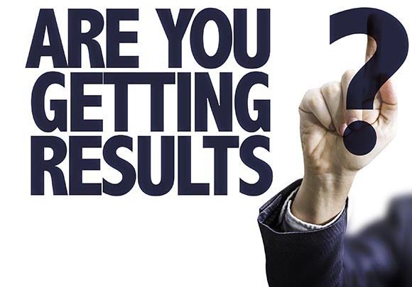 Are You Getting Results?